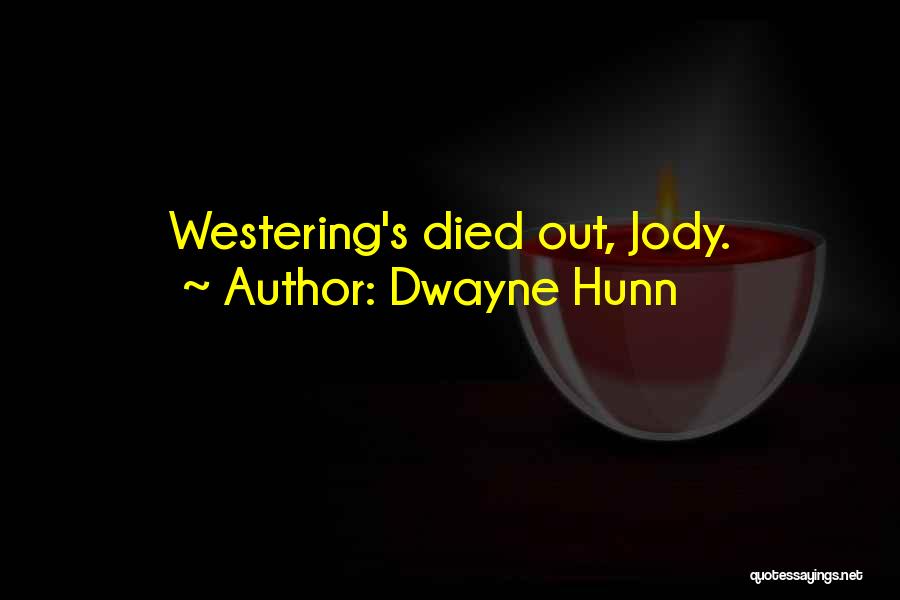 Died Quotes By Dwayne Hunn