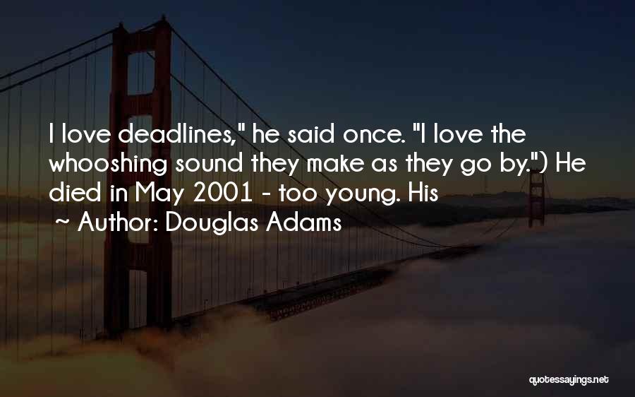 Died Too Young Quotes By Douglas Adams