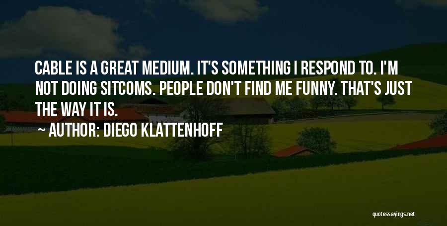 Diego Klattenhoff Quotes 1558651