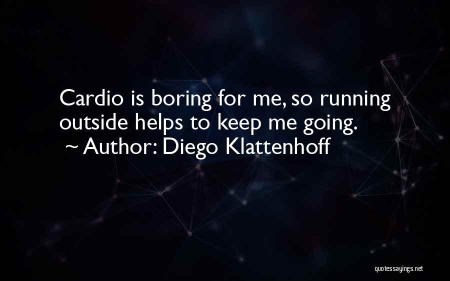 Diego Klattenhoff Quotes 811173