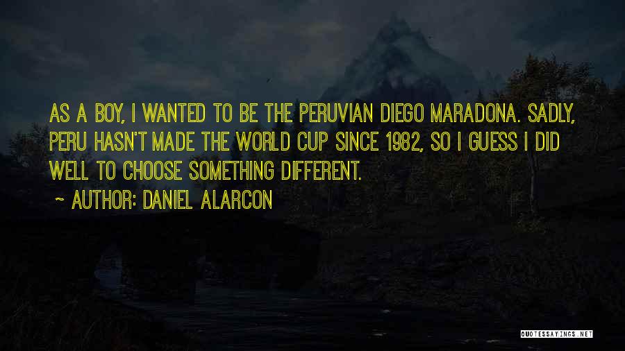 Diego Maradona World Cup Quotes By Daniel Alarcon