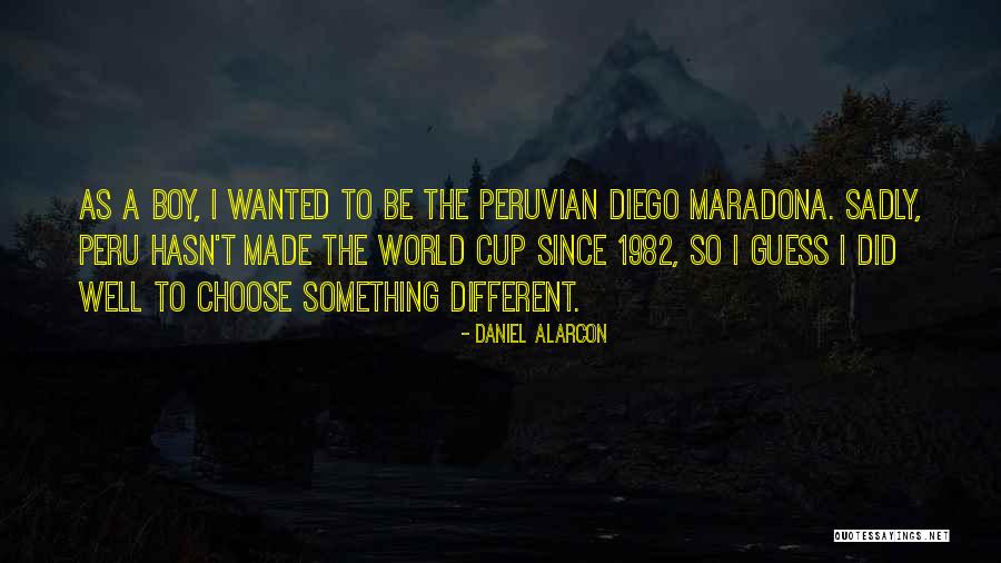 Diego Maradona World Cup Quotes By Daniel Alarcon