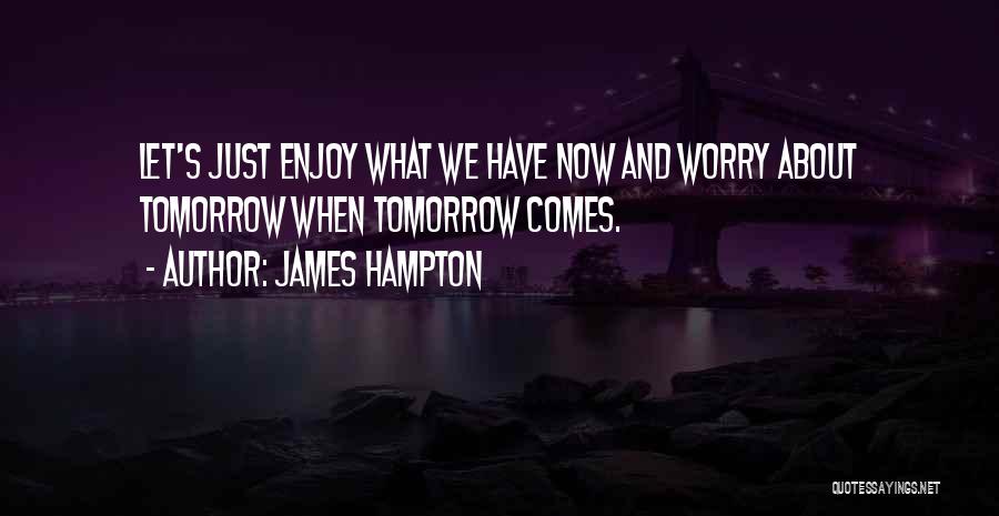Diem Quotes By James Hampton