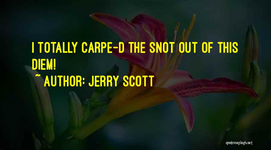 Diem Quotes By Jerry Scott