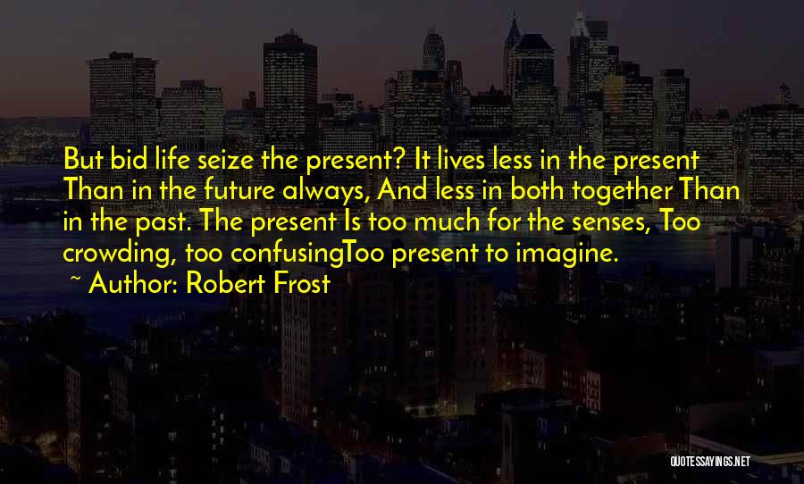 Diem Quotes By Robert Frost