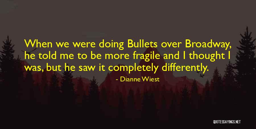Dierdorf Pianos Quotes By Dianne Wiest Dierdorf Pianos Quotes By Dianne Wiest