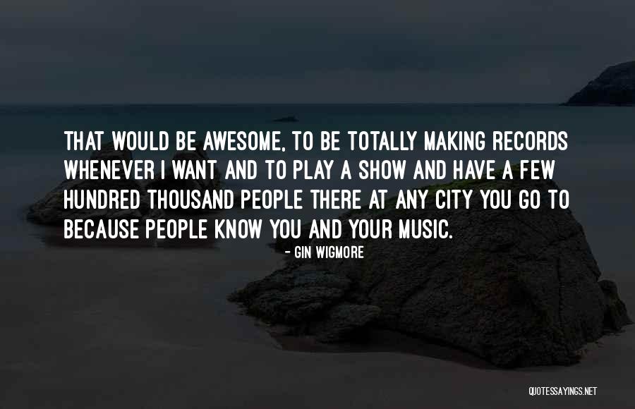 Dierickx Caroline Quotes By Gin Wigmore Dierickx Caroline Quotes By Gin Wigmore