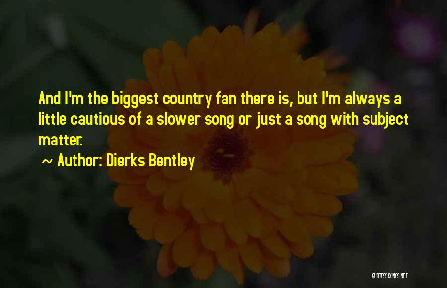 Dierks Bentley Quotes 1513764