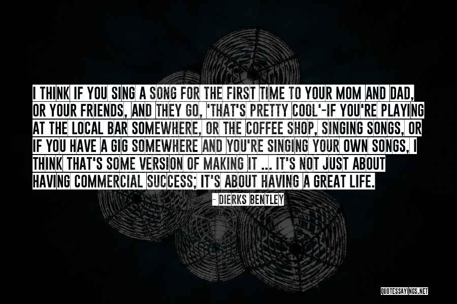 Dierks Bentley Quotes 863475 Dierks Bentley Quotes 863475