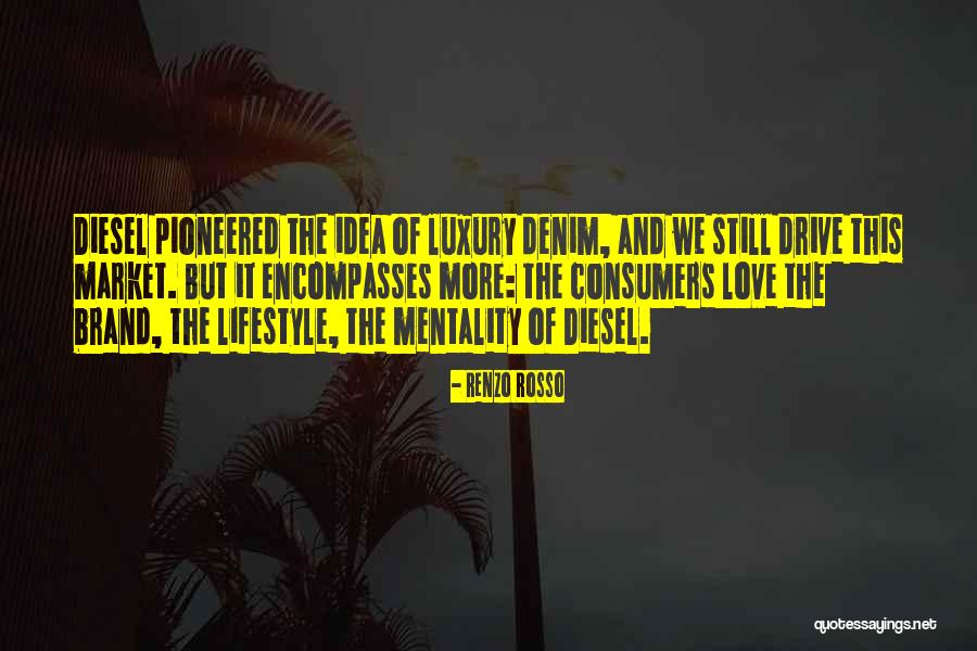 Diesel Brand Quotes By Renzo Rosso Diesel Brand Quotes By Renzo Rosso