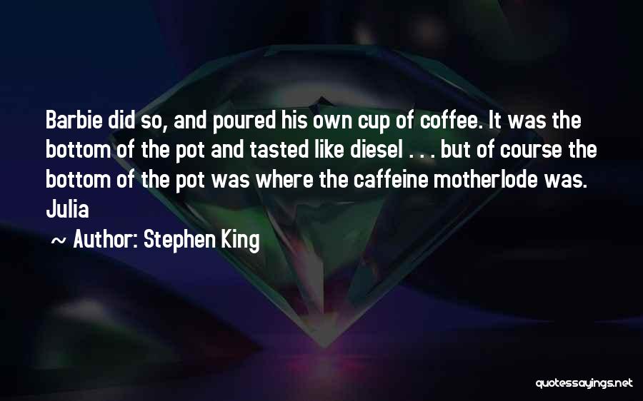 Diesel Quotes By Stephen King