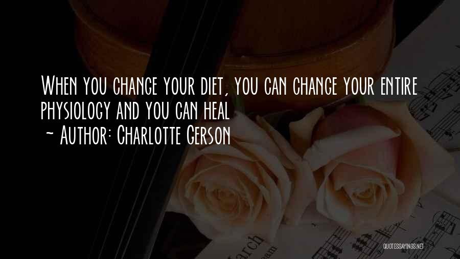 Diet Change Quotes By Charlotte Gerson
