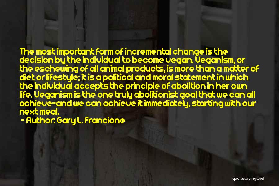 Diet Change Quotes By Gary L. Francione