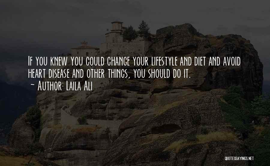 Diet Change Quotes By Laila Ali