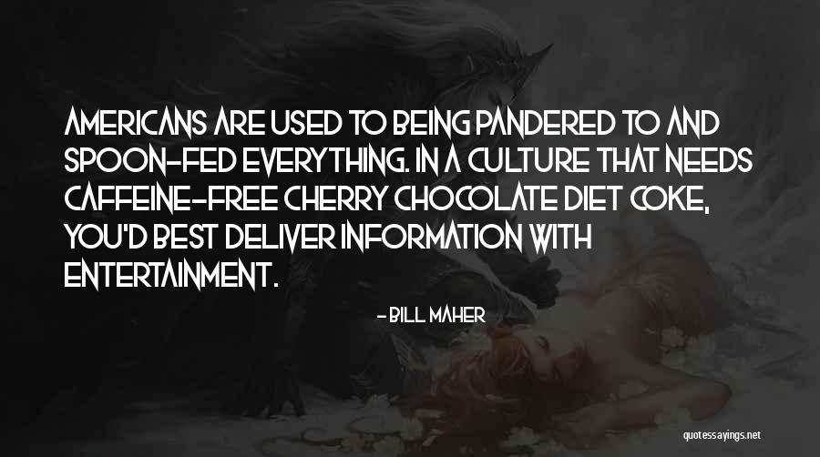 Diet Culture Quotes By Bill Maher Diet Culture Quotes By Bill Maher