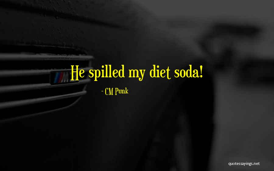 Diet Soda Quotes By CM Punk Diet Soda Quotes By CM Punk