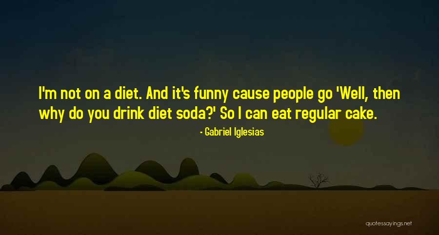Diet Soda Quotes By Gabriel Iglesias Diet Soda Quotes By Gabriel Iglesias