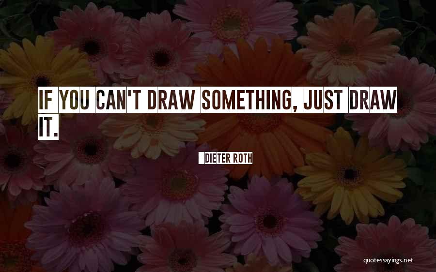 Dieter Roth Quotes 1006621 Dieter Roth Quotes 1006621