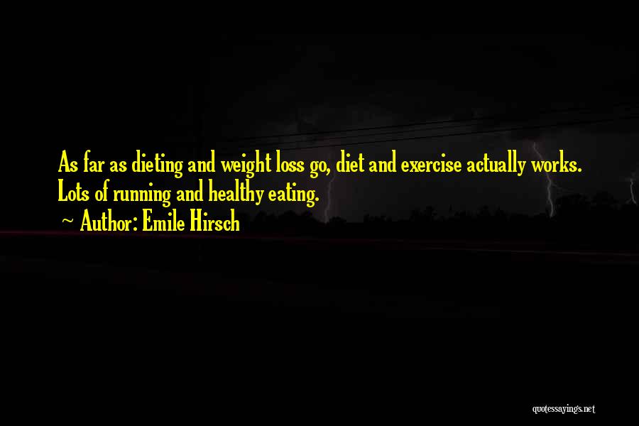 Dieting And Exercise Quotes By Emile Hirsch