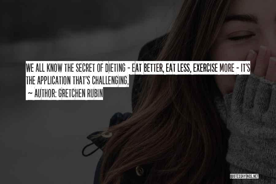 Dieting And Exercise Quotes By Gretchen Rubin