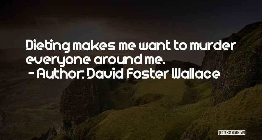 Dieting Quotes By David Foster Wallace