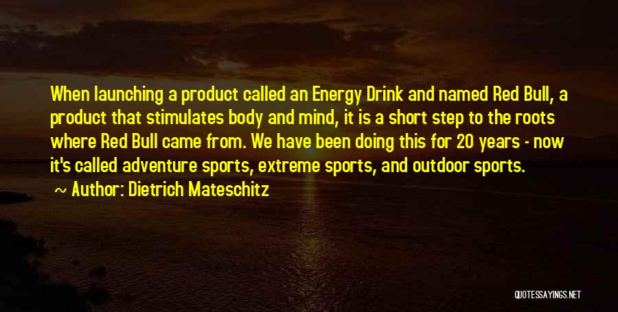 Dietrich Mateschitz Quotes 129693