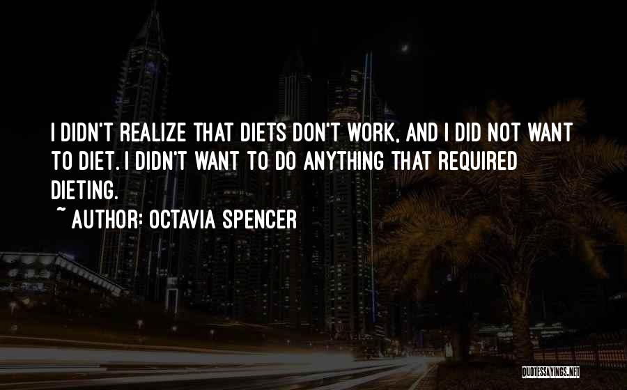 Diets Don't Work Quotes By Octavia Spencer