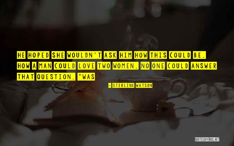 Differemt Quotes By Sterling Watson Differemt Quotes By Sterling Watson