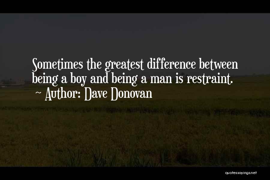 Difference Between A Boy And A Man Quotes By Dave Donovan