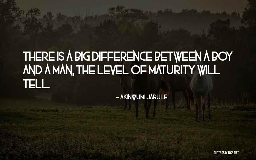Difference Between A Man And Boy Quotes By Akinwumi Jarule Difference Between A Man And Boy Quotes By Akinwumi Jarule