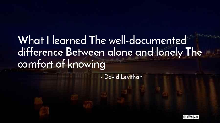 Difference Between Alone And Lonely Quotes By David Levithan Difference Between Alone And Lonely Quotes By David Levithan
