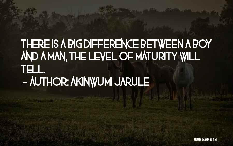 Difference Between Boy Man Quotes By Akinwumi Jarule