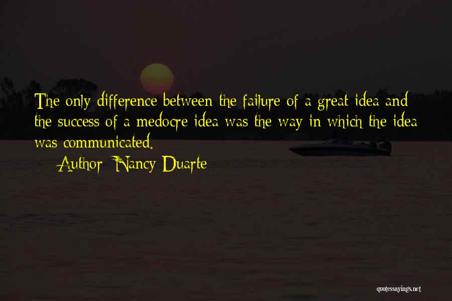 Difference Between Failure And Success Quotes By Nancy Duarte