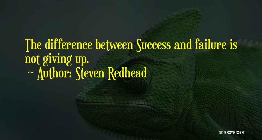 Difference Between Failure And Success Quotes By Steven Redhead