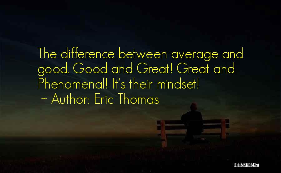 Difference Between Good And Great Quotes By Eric Thomas