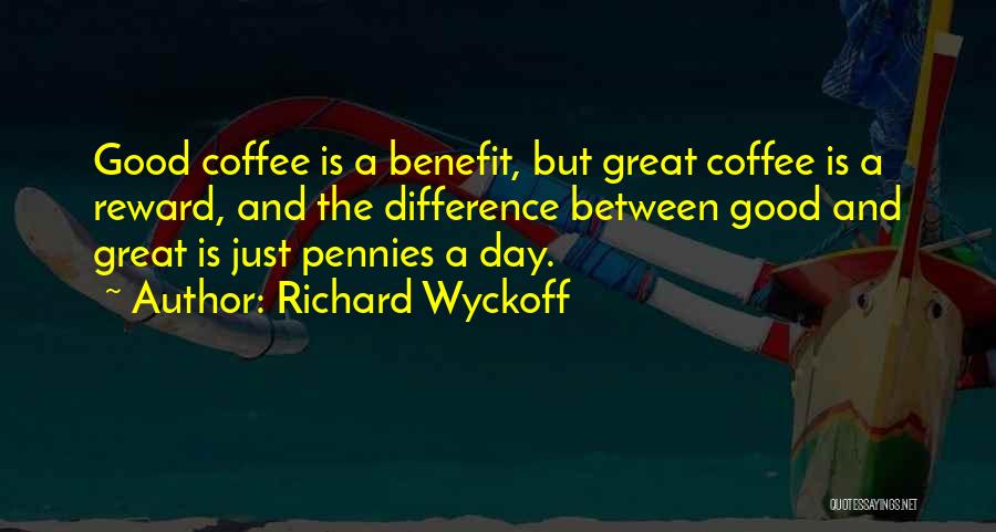 Difference Between Good And Great Quotes By Richard Wyckoff