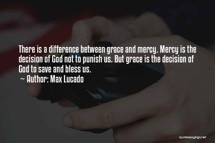 Difference Between Grace And Mercy Quotes By Max Lucado