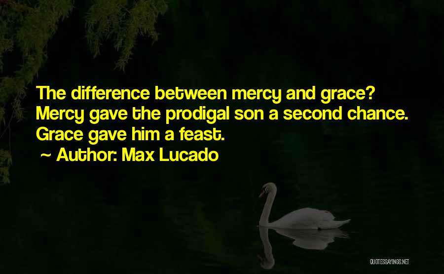 Difference Between Grace And Mercy Quotes By Max Lucado