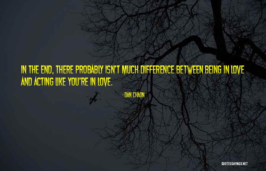 Difference Between I Like You And I Love You Quotes By Dan Chaon Difference Between I Like You And I Love You Quotes By Dan Chaon