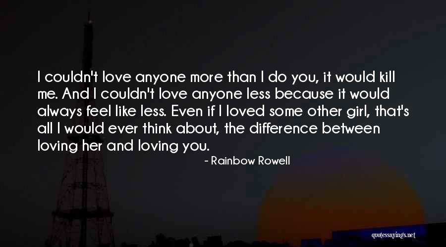 Difference Between I Like You And I Love You Quotes By Rainbow Rowell Difference Between I Like You And I Love You Quotes By Rainbow Rowell