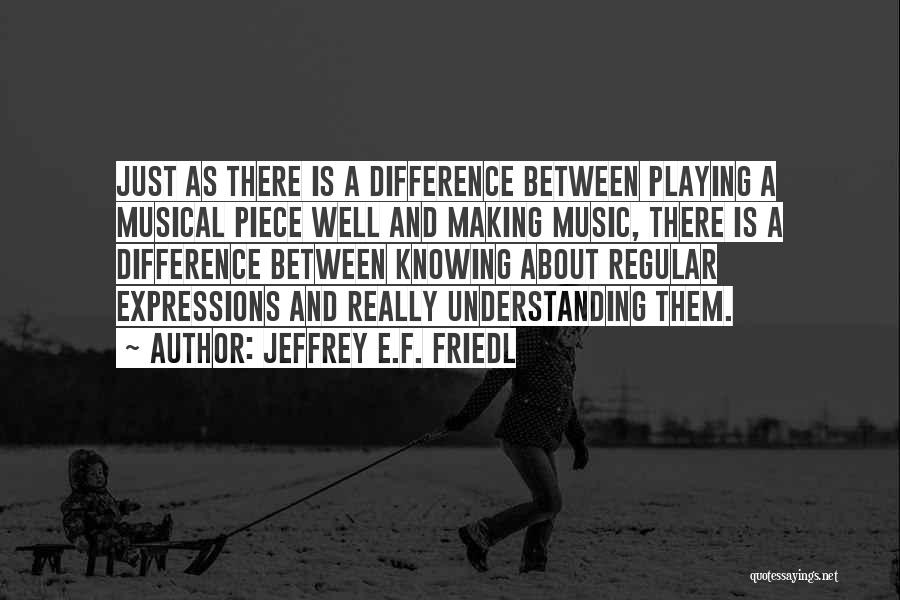 Difference Between Knowing And Doing Quotes By Jeffrey E.F. Friedl