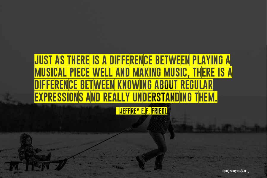 Difference Between Knowing And Understanding Quotes By Jeffrey E.F. Friedl Difference Between Knowing And Understanding Quotes By Jeffrey E.F. Friedl