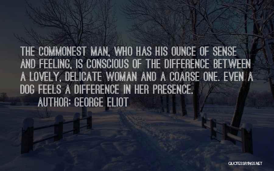 Difference Between Man And Dog Quotes By George Eliot