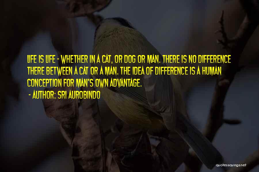 Difference Between Man And Dog Quotes By Sri Aurobindo