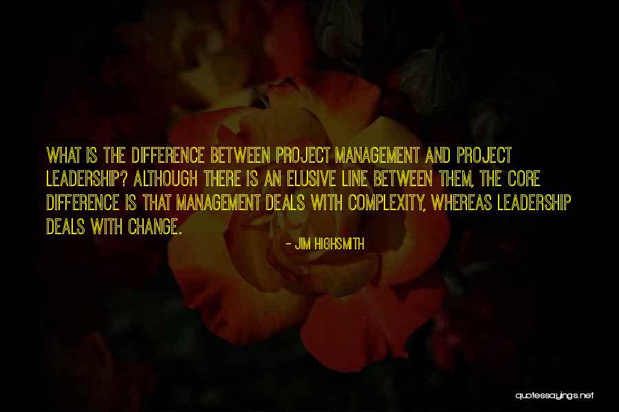 Difference Between Management And Leadership Quotes By Jim Highsmith Difference Between Management And Leadership Quotes By Jim Highsmith