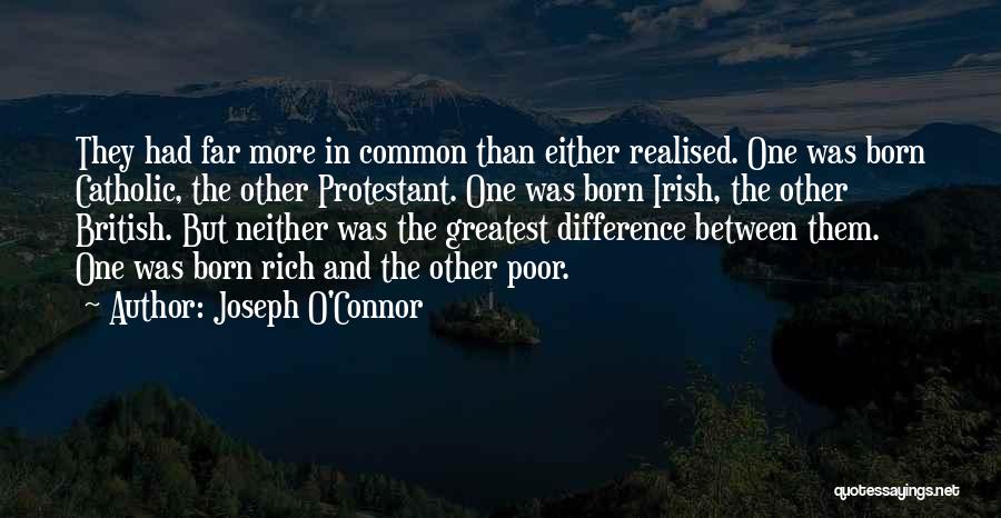 Difference Between Poor And Rich Quotes By Joseph O'Connor