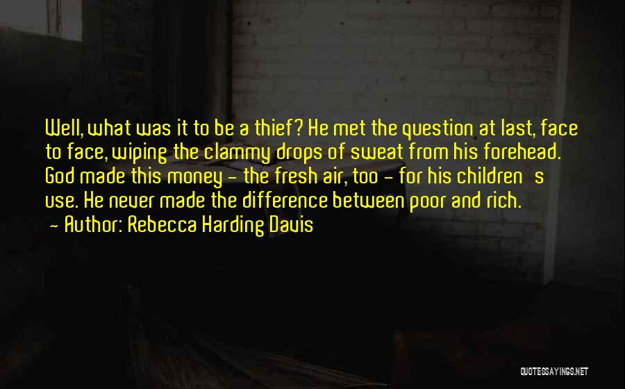 Difference Between Poor And Rich Quotes By Rebecca Harding Davis