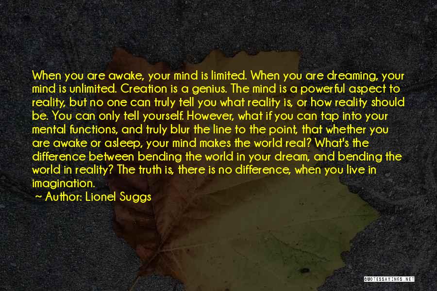 Difference Between Reality And Imagination Quotes By Lionel Suggs