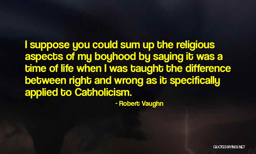 Difference Between Right And Wrong Quotes By Robert Vaughn Difference Between Right And Wrong Quotes By Robert Vaughn