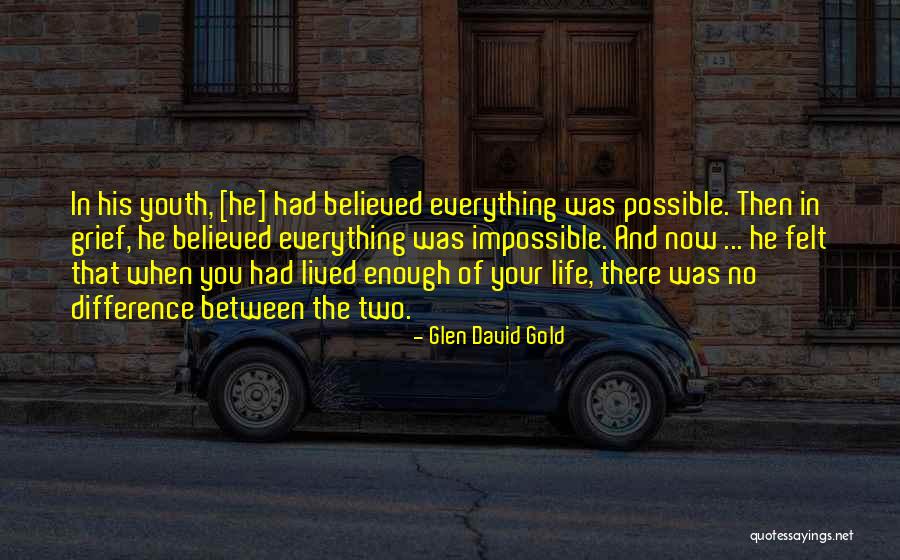 Difference Between Then And Now Quotes By Glen David Gold Difference Between Then And Now Quotes By Glen David Gold